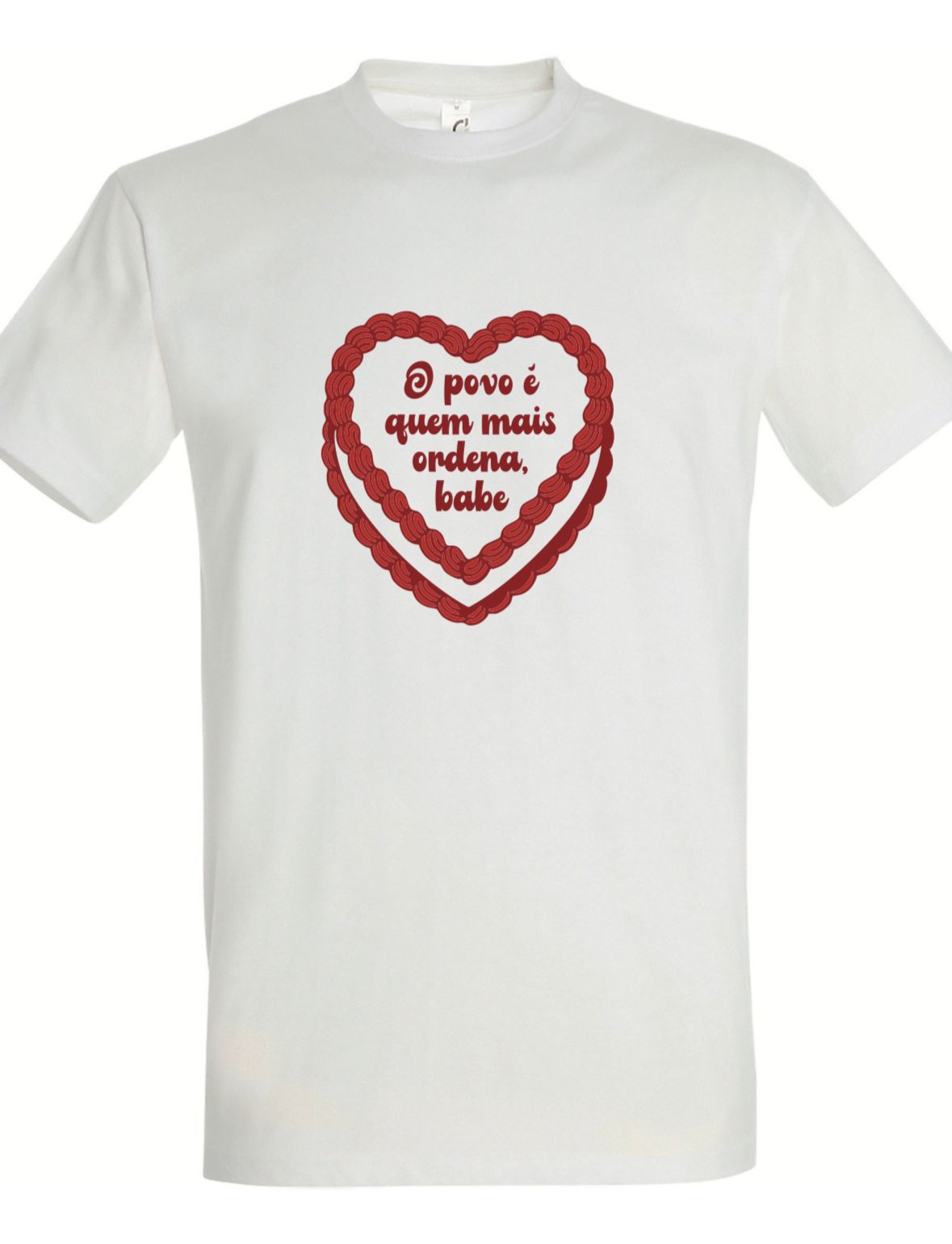 T-shirt - o povo é quem mais ordena, babe